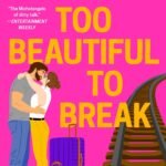 Too Beautiful to Break By Tessa Bailey
