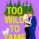Too Wild to Tame  By Tessa Bailey