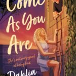 Come As You Are  By Dahlia Adler