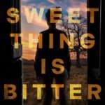 Every Sweet Thing Is Bitter By Samantha Crewson