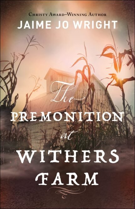 The Premonition at Withers Farm By Jaime Jo Wright