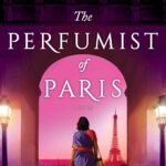 The Perfumist of Paris By Alka Joshi