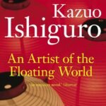 An Artist of the Floating World  By Kazuo Ishiguro