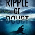 Ripple of Doubt  By Jenifer Ruff