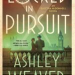 Locked in Pursuit  By Ashley Weaver