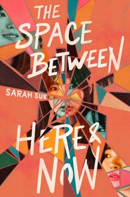 The Space Between Here & Now  By Sarah Suk