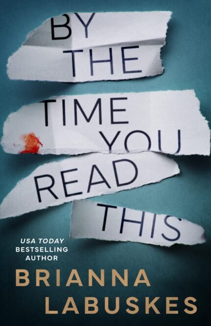By the Time You Read This By Brianna Labuskes
