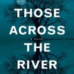 Those Across the River  By Christopher Buehlman