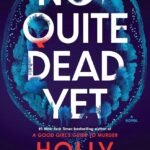 Not Quite Dead Yet By Holly Jackson