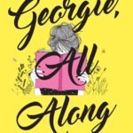 Georgie, All Along  By Kate Clayborn