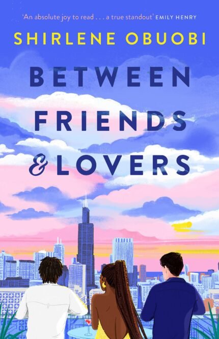 Between Friends & Lovers  By Shirlene Obuobi