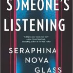 Someone's Listening By Seraphina Nova Glass