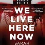 We Live Here Now  By Sarah Pinborough