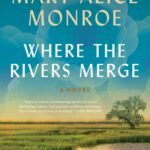 Where the Rivers Merge By Mary Alice Monroe