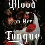 Blood on Her Tongue  By Johanna van Veen