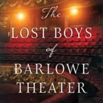 The Lost Boys of Barlowe Theater  By Jaime Jo Wright