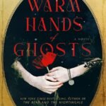 The Warm Hands of Ghosts  By Katherine Arden
