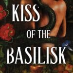 Kiss of the Basilisk  By Lindsay Straube