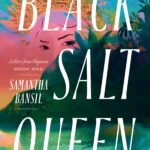 Black Salt Queen By Samantha Bansil
