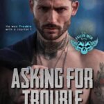 Asking for Trouble  By Tessa Bailey