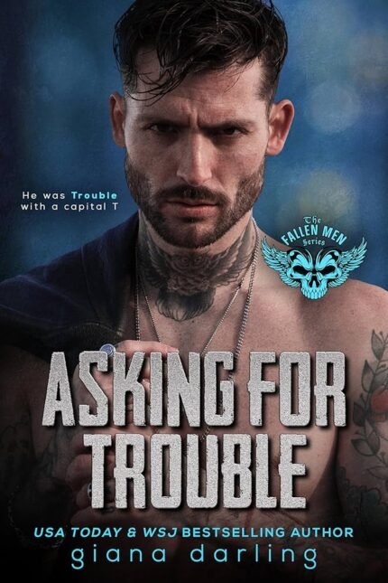 Asking for Trouble  By Tessa Bailey