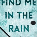 Find Me in the Rain By Pru Schuyler