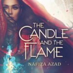 The Candle and the Flame  By Nafiza Azad