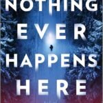 Nothing Ever Happens Here  By Seraphina Nova Glass