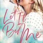 Let It Be Me  By Becky Wade