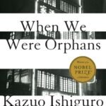 When We Were Orphans  By Kazuo Ishiguro
