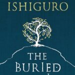 The Buried Giant  By Kazuo Ishiguro