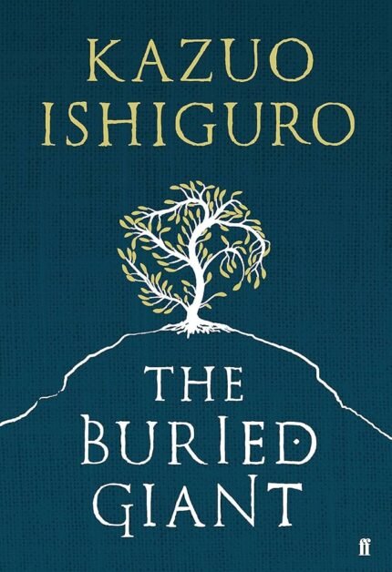 The Buried Giant  By Kazuo Ishiguro