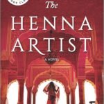 The Henna Artist  By Alka Joshi