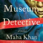The Museum Detective By Maha Khan Phillips