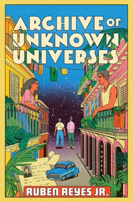 Archive of Unknown Universes By Ruben Reyes Jr.