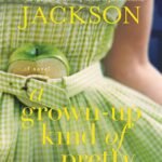 A Grown-Up Kind of Pretty By Joshilyn Jackson