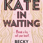 Kate in Waiting  By Becky Albertalli