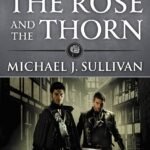 The Rose and the Thorn  By Michael J. Sullivan