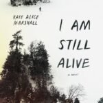 I Am Still Alive By Kate Alice Marshall