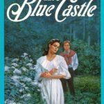 The Blue Castle  By L.M. Montgomery