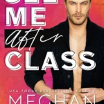 See Me After Class  By Meghan Quinn