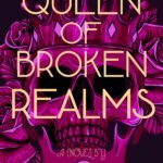 A Queen of Broken Realms By Brynne Weaver