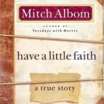 Have a Little Faith: a True Story By Mitch Albom