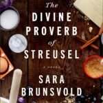 The Divine Proverb of Streusel By Sara Brunsvold