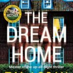 The Dream Home  By T.M. Logan