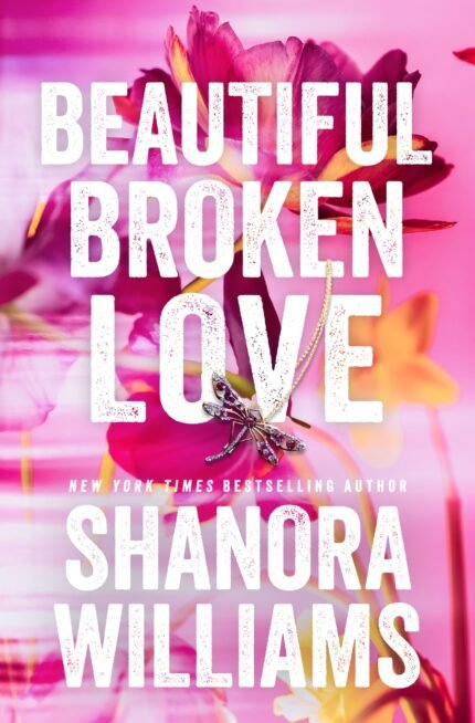 Beautiful Broken Love By Shanora Williams