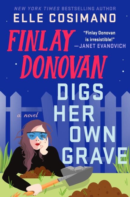 Finlay Donovan Digs Her Own Grave  By Elle Cosimano