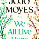 We All Live Here By Jojo Moyes