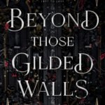 Beyond Those Gilded Walls By Jessica S. Taylor