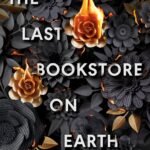 The Last Bookstore on Earth  By Lily Braun-Arnold